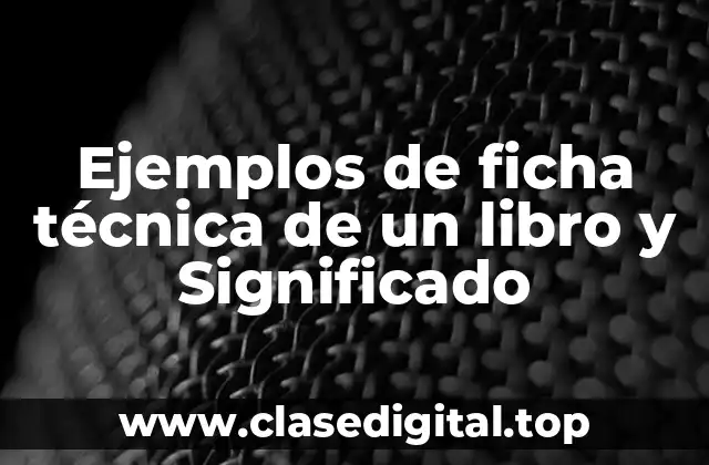 Ejemplos de ficha técnica de un libro y Significado