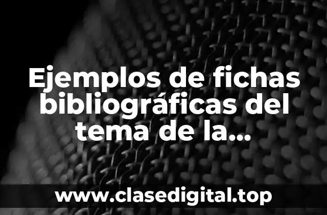 Ejemplos de fichas bibliográficas del tema de la biodiversidad