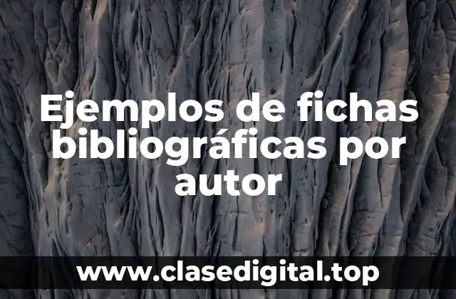 Ejemplos de fichas bibliográficas por autor