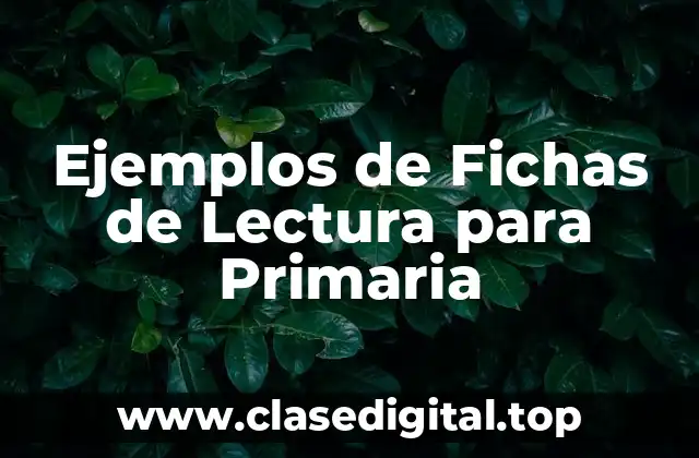 Ejemplos de Fichas de Lectura para Primaria