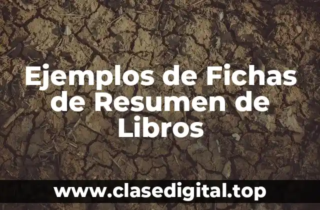 Ejemplos de Fichas de Resumen de Libros