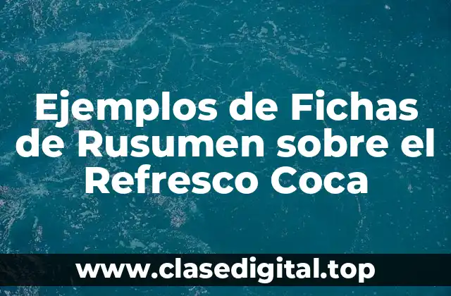 Ejemplos de Fichas de Rusumen sobre el Refresco Coca