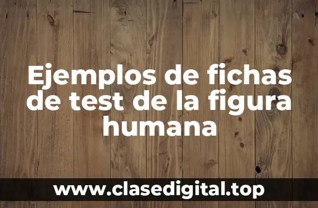Ejemplos de fichas de test de la figura humana