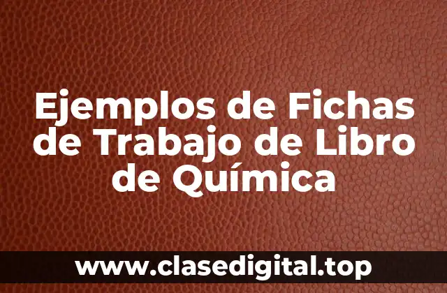Ejemplos de Fichas de Trabajo de Libro de Química