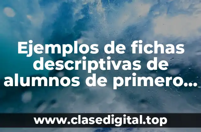 Ejemplos de fichas descriptivas de alumnos de primero de primaria