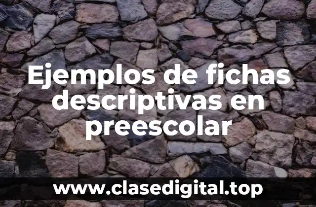 Ejemplos de fichas descriptivas en preescolar