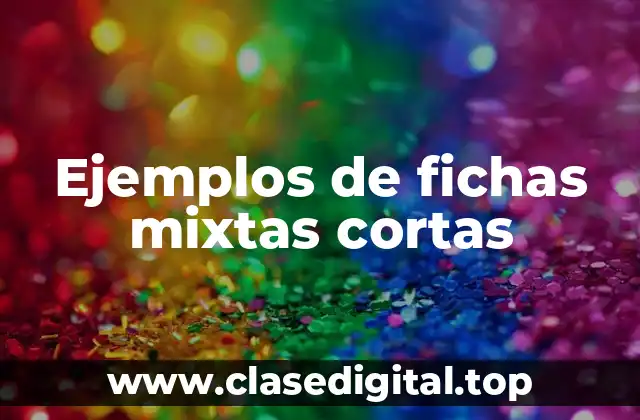 Ejemplos de fichas mixtas cortas
