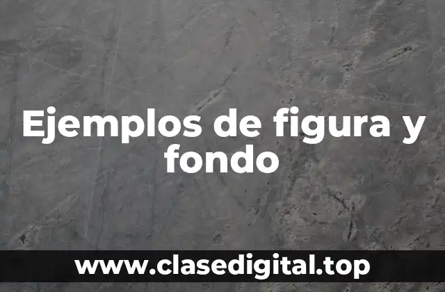 Ejemplos de figura y fondo
