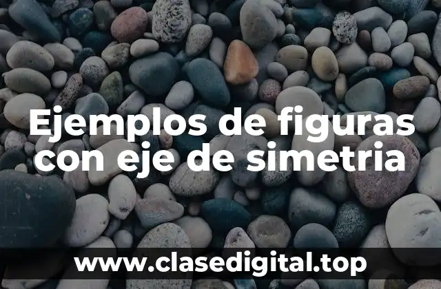 Ejemplos de figuras con eje de simetria