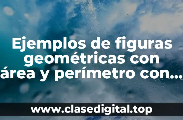 Ejemplos de figuras geométricas con área y perímetro con preguntas