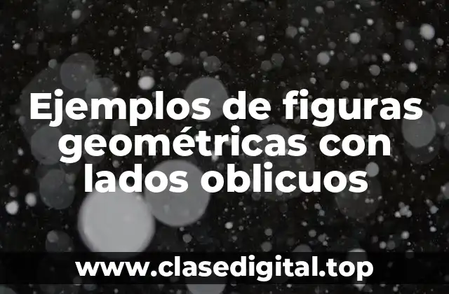 Ejemplos de figuras geométricas con lados oblicuos