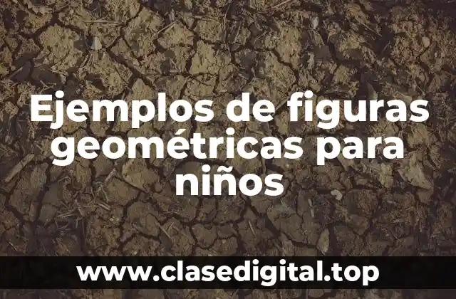 Ejemplos de figuras geométricas para niños