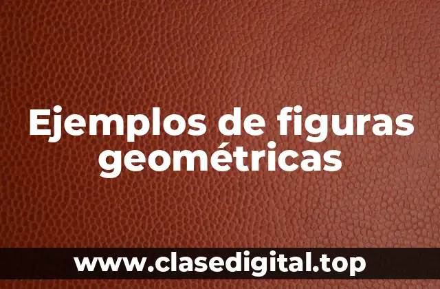 Ejemplos de figuras geométricas