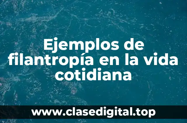 Ejemplos de filantropía