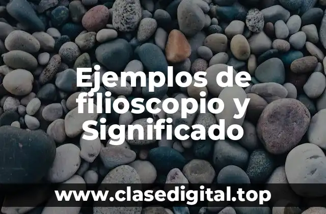 Ejemplos de filioscopio