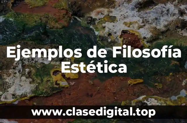 Ejemplos de Filosofía Estética