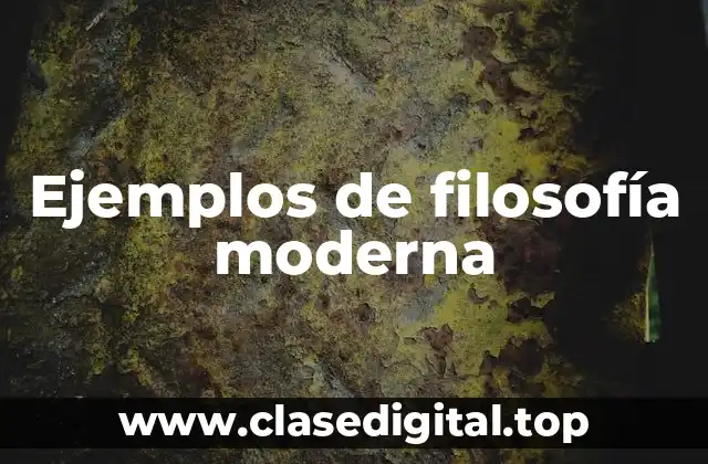Ejemplos de filosofía moderna