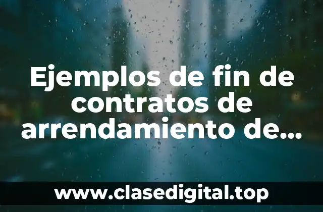 Ejemplos de fin de contratos de arrendamiento de terreno