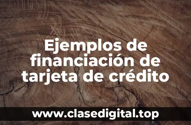 Ejemplos de financiación de tarjeta de crédito