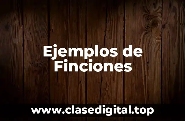 Ejemplos de Finciones
