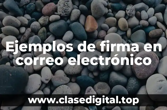 Ejemplos de firma en correo electrónico