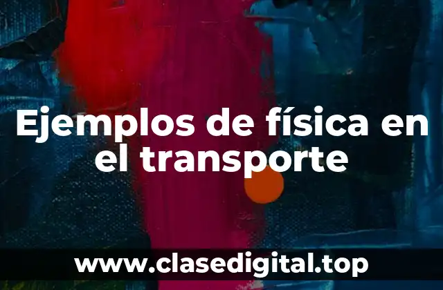 Ejemplos de física en el transporte