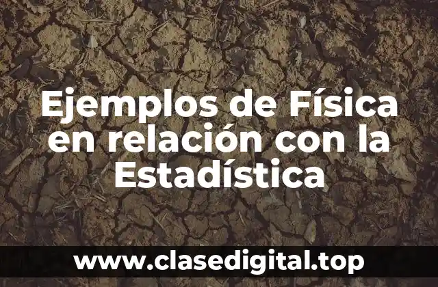 Ejemplos de Física en relación con la Estadística