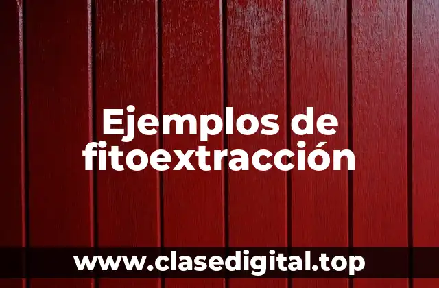 Ejemplos de fitoextracción