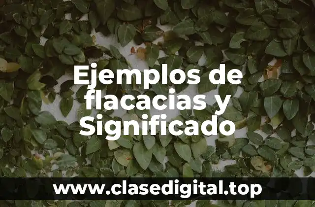 Ejemplos de flacacias y Significado