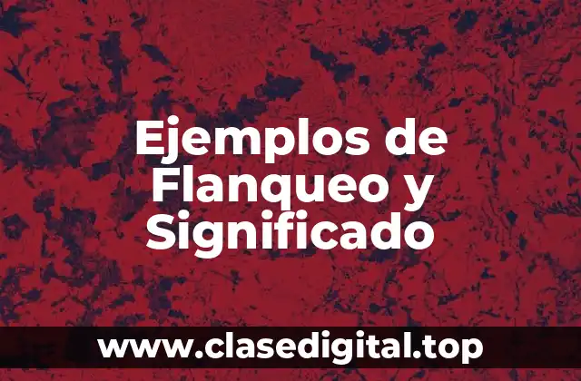 Ejemplos de Flanqueo y Significado