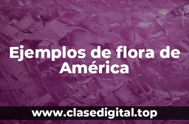Ejemplos de flora de América