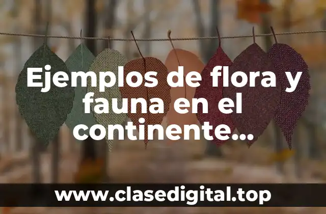Ejemplos de flora y fauna en el continente americano
