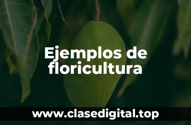 Ejemplos de floricultura
