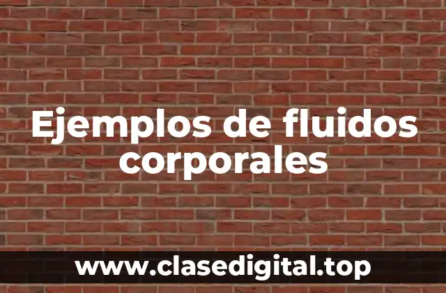 Ejemplos de fluidos corporales