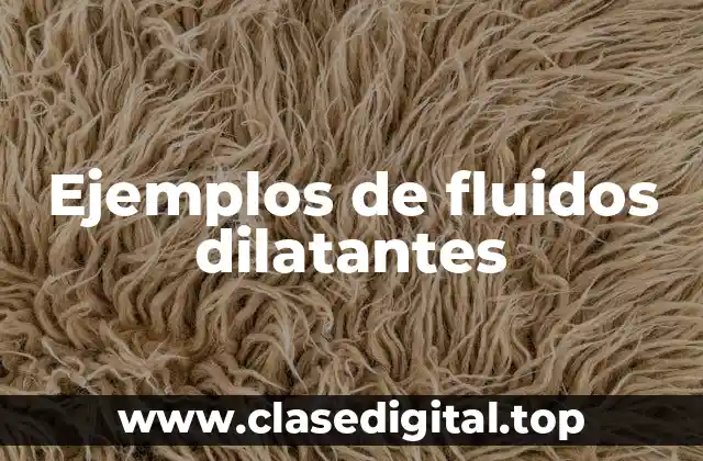 Ejemplos de fluidos dilatantes