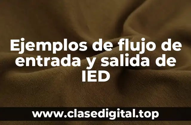 Ejemplos de flujo de entrada y salida de IED