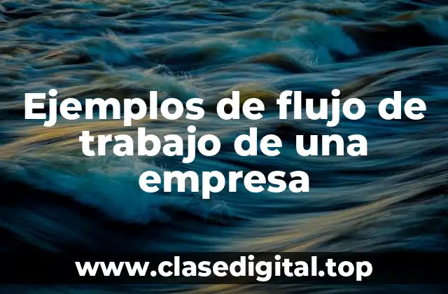 Ejemplos de flujo de trabajo de una empresa