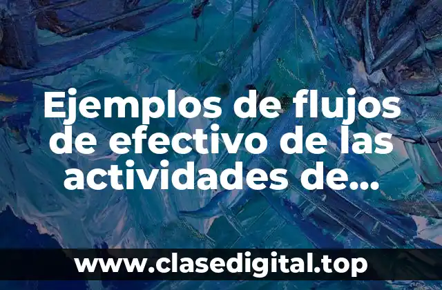 Ejemplos de flujos de efectivo de las actividades de explotación