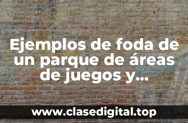 Ejemplos de foda de un parque de áreas de juegos y Significado