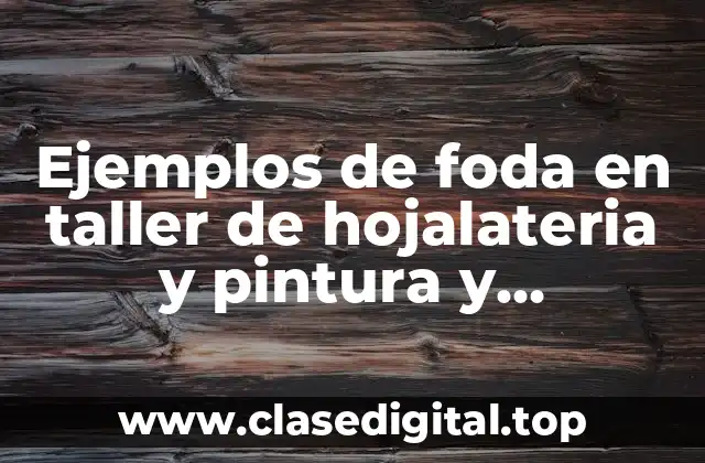 Ejemplos de foda en taller de hojalateria y pintura y Significado