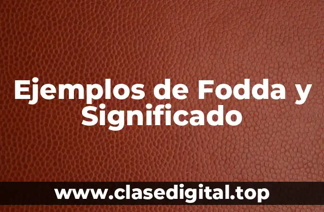 Ejemplos de Fodda y Significado