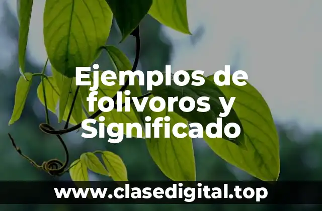 Ejemplos de folivoros y Significado