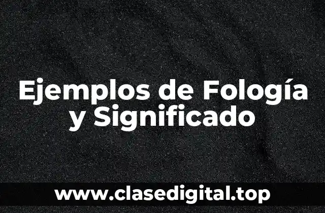 Ejemplos de Fología