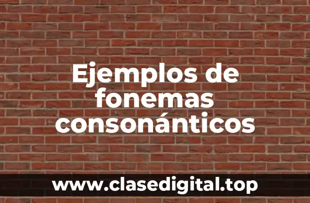 Ejemplos de fonemas consonánticos