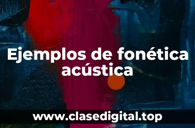 Ejemplos de fonética acústica