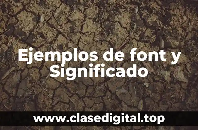 Ejemplos de font y Significado