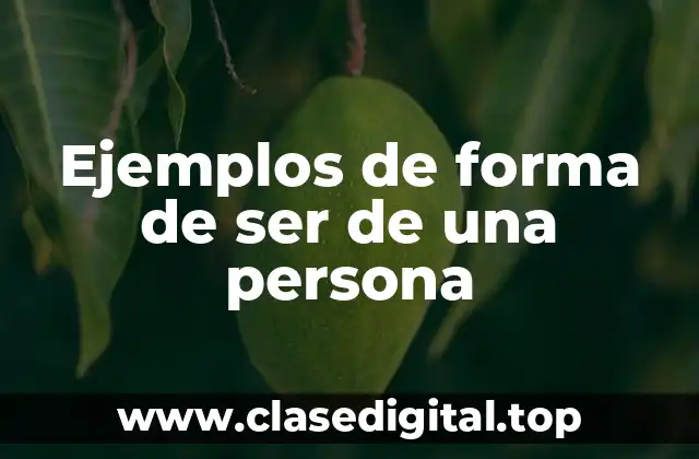 Ejemplos de forma de ser de una persona
