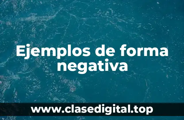 Ejemplos de forma negativa
