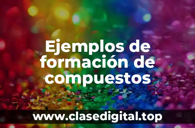 Ejemplos de formación de compuestos