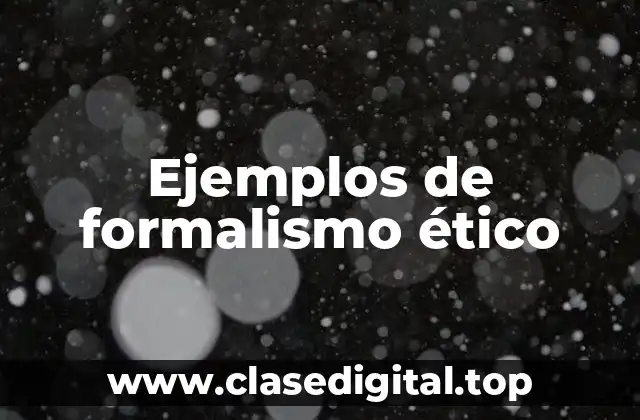 Ejemplos de formalismo ético